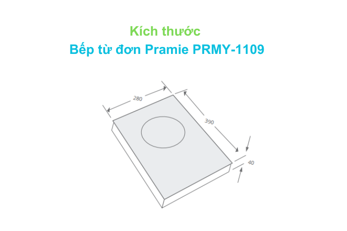 Bếp Từ Đơn Pramie PRMY-1109 Kích thước bếp từ đơn Pramie