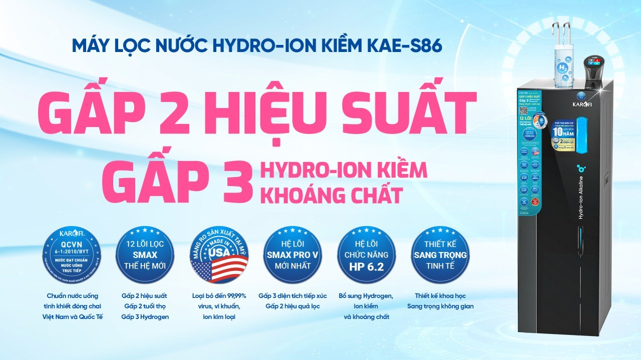 Máy Lọc Nước Nóng Lạnh Hydro Ion Kiềm Karofi KAE-S86 Gấp 2 hiệu suất của lọc nước ion kiềm